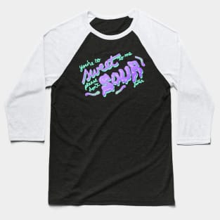 Sweet and Sour Baseball T-Shirt